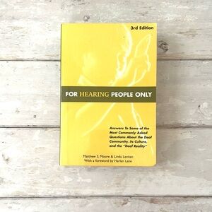 For Hearing People Only Book Deaf Studies 3rd Ed Matthew Moore Linda Levitan